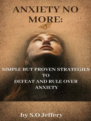 cover image of Anxiety No More--Simple But Proven Strategies to Defeat and Rule Over Anxiety